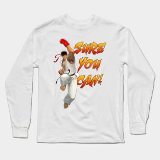 Ryu Sure You Can Shoryuken Long Sleeve T-Shirt
